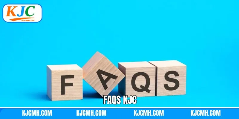 FAQ KJC - Giải Đáp Những Câu Hỏi Thường Gặp Từ Hội Viên