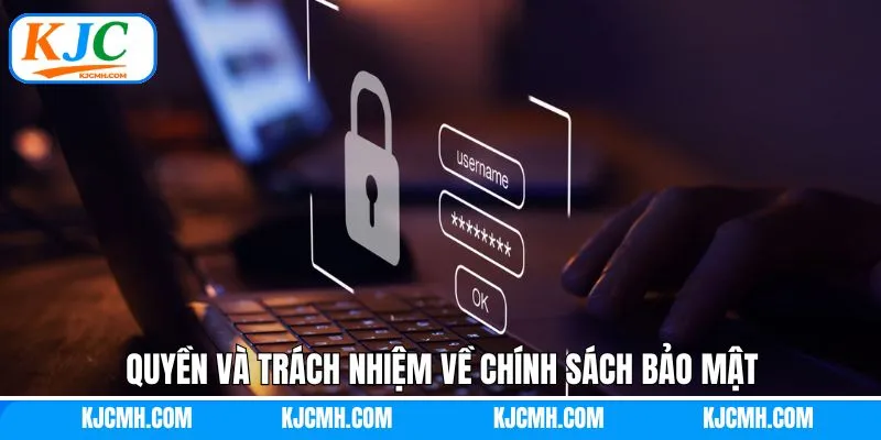 Quyền và trách nhiệm của hội viên quy định trong chính sách bảo mật